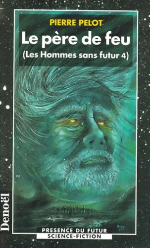 Livrenpoche : Les Hommes sans futur Tome IV : Le Père de feu - Pierre Pelot - Livre