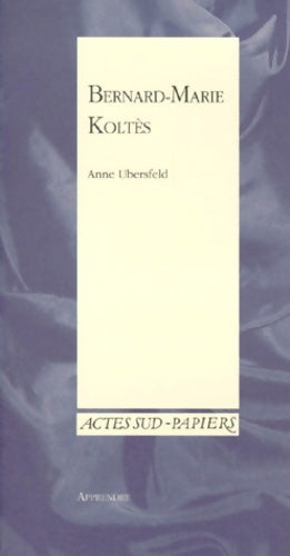 Livrenpoche : Bernard-marie koltès - Anne Ubersfeld - Livre