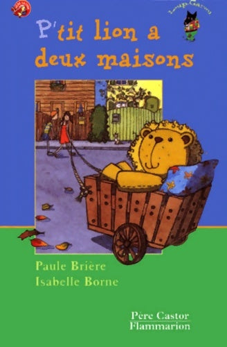 Livrenpoche : P'tit lion a deux maisons - Paule Brière - Livre