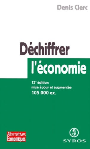 Livrenpoche : Déchiffrer l'économie 13e édition - Denis Clerc - Livre