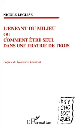 Livrenpoche : L'enfant du milieu ou comment être seul dans une fratrie de trois - Nicole Leglise - Livre