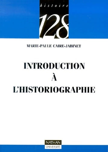 Livrenpoche : Introduction à l'historiographie - Marie-Paule Caire-Jabinet - Livre