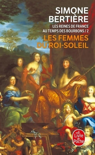 Livrenpoche : Les reines de France au temps des Bourbons Tome II : Les femmes du Roi-Soleil - Simone Bertière - Livre