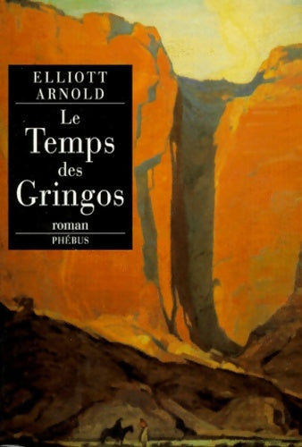 Livrenpoche : Le temps des gringos - Elliott Arnold - Livre