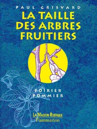 Livrenpoche : La taille des arbres fruitiers - Paul Grisvard - Livre