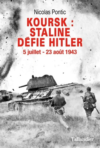 Livrenpoche : Koursk Staline défie Hitler : 5 juillet-23 août 1943 - Nicolas Pontic - Livre