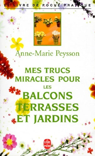 Livrenpoche : Mes trucs miracles pour les balcons terrasses - Peysson-a. M. - Livre