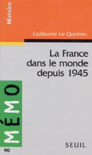 Livrenpoche : La France dans le monde depuis 1945 - Guillaume Le Quintrec - Livre