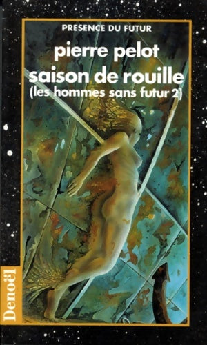Livrenpoche : Les Hommes sans futur Tome II : Saison de rouille - Pierre Pelot - Livre