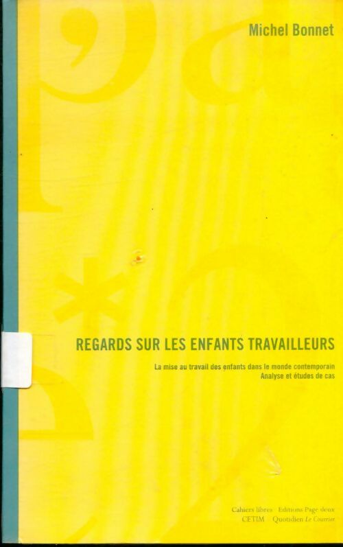 Livrenpoche : Regards sur les enfants travailleurs : La mise au travail des enfants dans le monde contemporain analyse et études de cas - Michel Bonnet - Livre