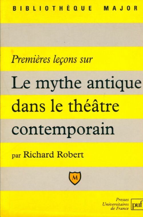 Livrenpoche : Premières leçons sur le mythe antique dans le théâtre contemporain - Richard Robert - Livre