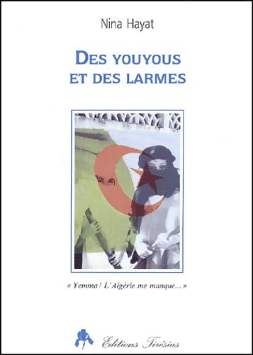 Livrenpoche : Des youyous et des larmes : yemma! l'algérie me manque - Nina Hayat - Livre