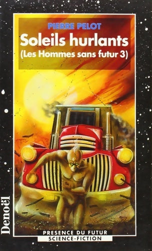 Livrenpoche : Les Hommes sans futur Tome III : Soleils hurlants - Pierre Pelot - Livre