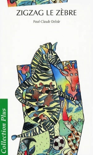 Livrenpoche : Zigzag le zèbre - Paul-Claude Delisle - Livre