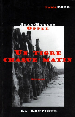 Livrenpoche : Un tigre chaque matin - Jean-Hugues Oppel - Livre