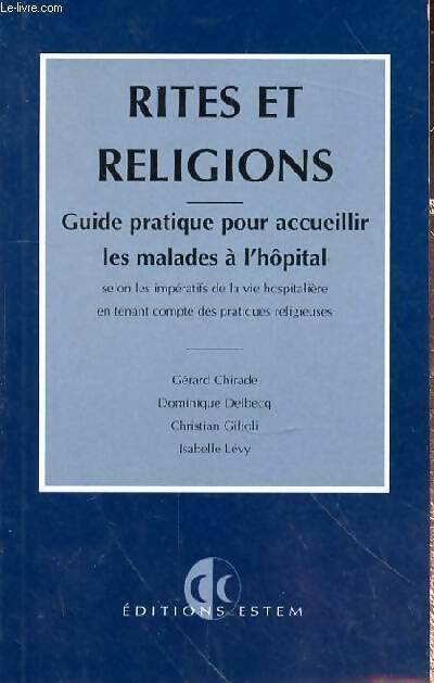 Livrenpoche : Rites et religions : Guide pratique pour accueillir les malades à l'hôpital selon les impératifs de la vie hospitalière en tenant compte des pratiques religieuses - Isabelle Lévy - Livre