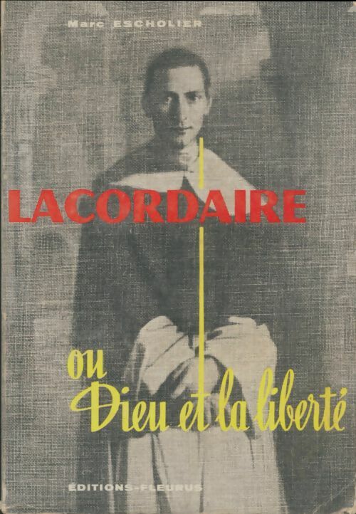 Livrenpoche : Lacordaire ou Dieu et la liberté - Marc Escholier - Livre