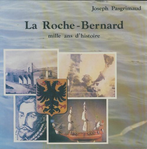 Livrenpoche : La Roche-Bernard mille ans d'histoire - Joseph Pasgrimaud - Livre