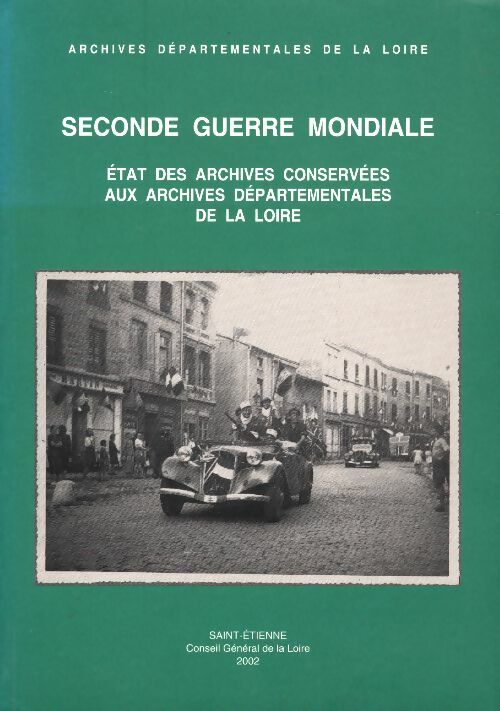 Livrenpoche : Seconde guerre mondiale. Etat des archives conservées aux archives départementales de la Loire - Collectif - Livre