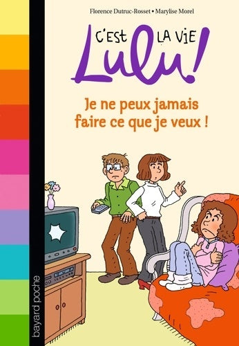 Livrenpoche : C'est la vie Lulu Tome VII : Je ne peux pas faire ce que je veux - Florence Dutruc-Rosset - Livre