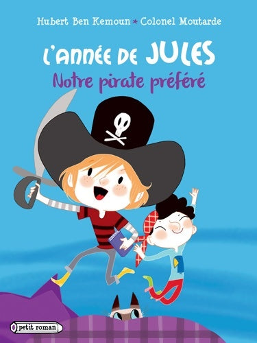 Livrenpoche : L'année de Jules : Notre pirate préféré: Janvier - Hubert Ben Kemoun - Livre