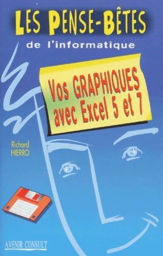 Livrenpoche : Les pense-bêtes de l'informatique. Vos graphiques avec excel 5 et 7 - Richard Hierro - Livre