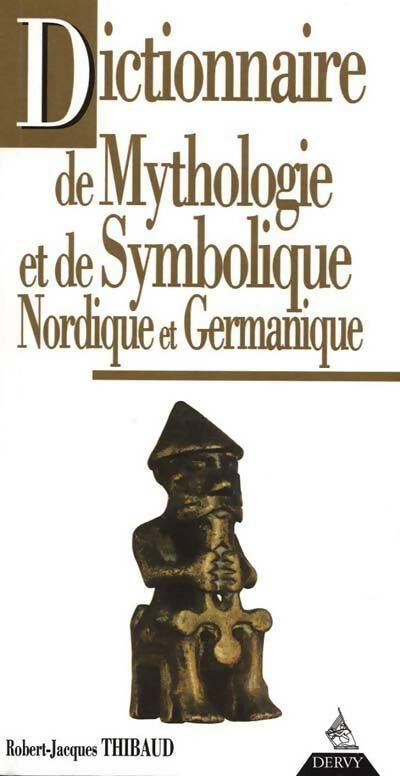 Livrenpoche : Dictionnaire de mythologie et de symbolique nordique et germanique - Robert-Jacques Thibaud - Livre