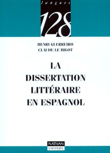 Livrenpoche : La dissertation littéraire en espagnol - Claude Le Bigot, Henri Guerreiro - Livre