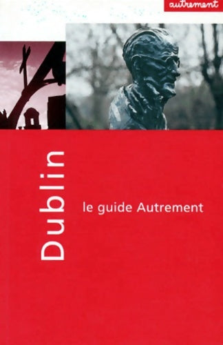 Livrenpoche : Guide autrement. Dublin - Michel Le Bris - Livre