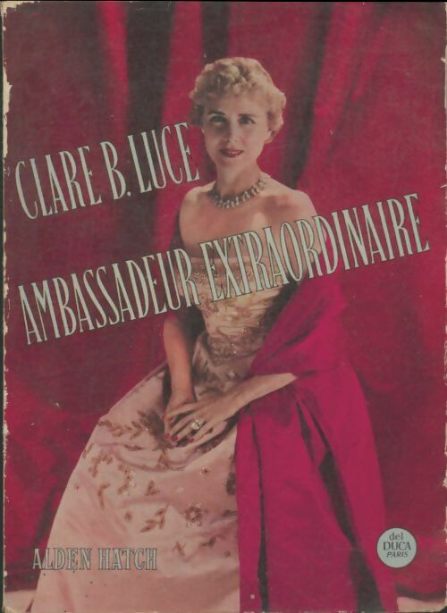 Livrenpoche : Clare Boothe Luce, ambassadeur extraordinaire - Alden Hatch - Livre