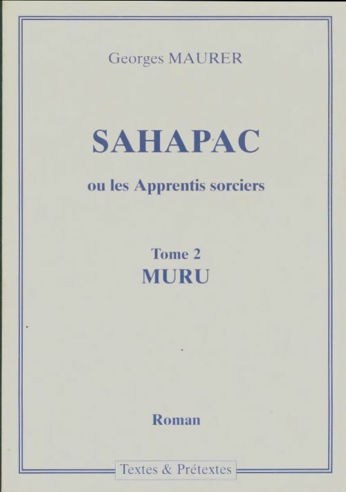 Livrenpoche : Sahapas ou les apprentis sorciers Tome II : Muru - Georges Maurer - Livre