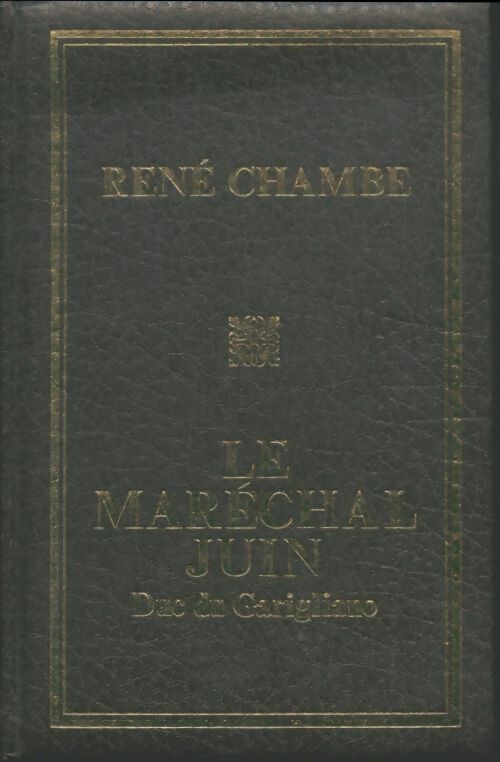 Livrenpoche : Le maréchal Juin duc de Garigliano - René Chambe - Livre