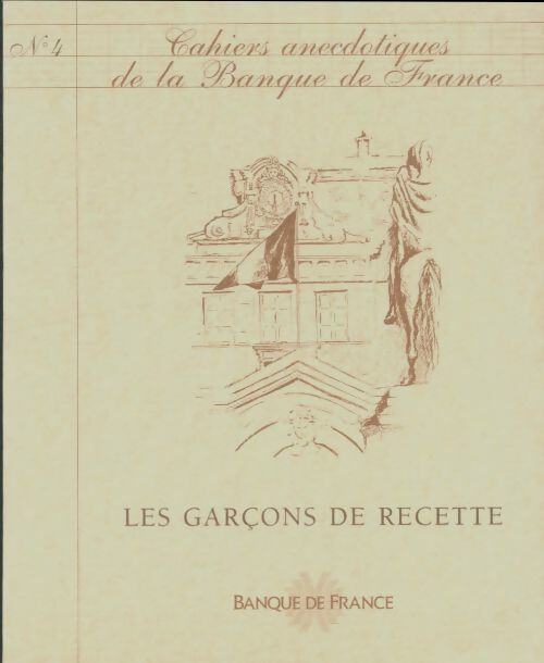 Livrenpoche : Cahiers anecdotiques de la Banque de France n°4 : Les garçons de recette - Collectif - Livre