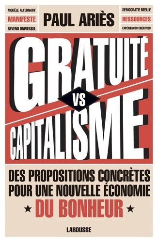 Livrenpoche : Gratuité versus capitalisme : Des propositions concrètes pour une nouvelle économie du bonheur - Paul Ariès - Livre