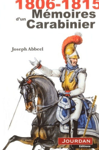 Livrenpoche : Carabinier à cheval 1806-1815 - Joseph Abbeel - Livre