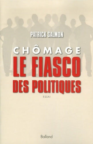 Livrenpoche : Chômage le fiasco des politiques - Patrick salmon - Livre