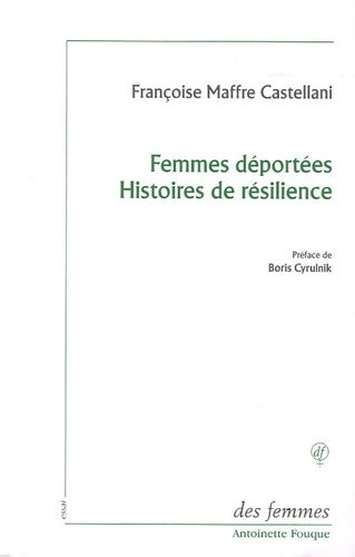 Livrenpoche : Femmes déportées Histoires de résilience - Françoise Maffre Castellani - Livre