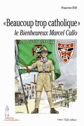 Livrenpoche : « Beaucoup trop catholique » le Bienheureux Marcel Callo - Francine Bay - Livre