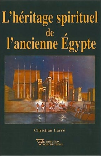 Livrenpoche : L'héritage spirituel de l'ancienne Egypte - Christian Larré - Livre