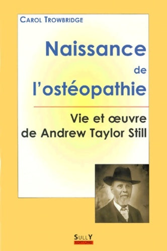 Livrenpoche : Naissance de l'ostéopathie - CAROL TROWBRIDGE - Livre