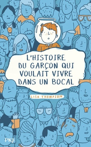 Livrenpoche : L'histoire du garçon qui voulait vivre dans un bocal - Lisa Thompson - Livre