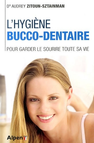 Livrenpoche : l'hygiene bucco-dentaire. Pour garder le sourire toute sa vie - ZITOUN-SZTAINMAN A. - Livre