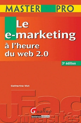 Livrenpoche : Le e-marketing à l'heure du web 2. 0 - Catherine Viot - Livre