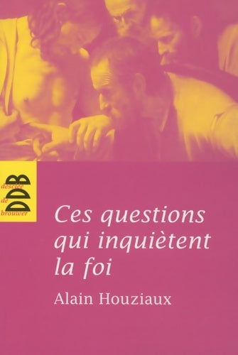 Livrenpoche : Ces questions qui inquiètent la foi - Alain Houziaux - Livre