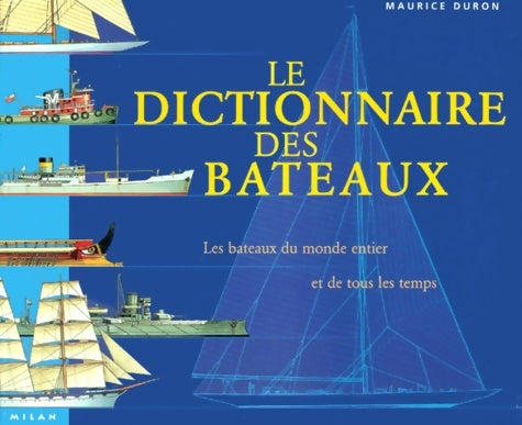Livrenpoche : Dictionnaire des bateaux : Tous les bateaux du monde et de tous les temps - Maurice Druon - Livre