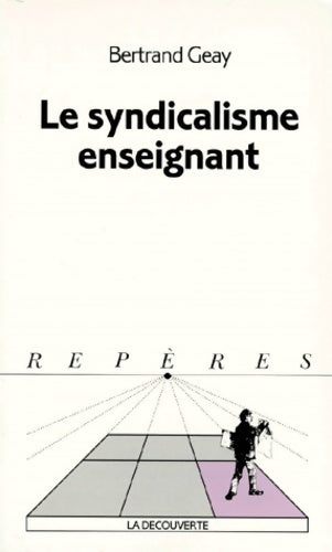 Livrenpoche : Le syndicalisme enseignant - Bertrand Geay - Livre