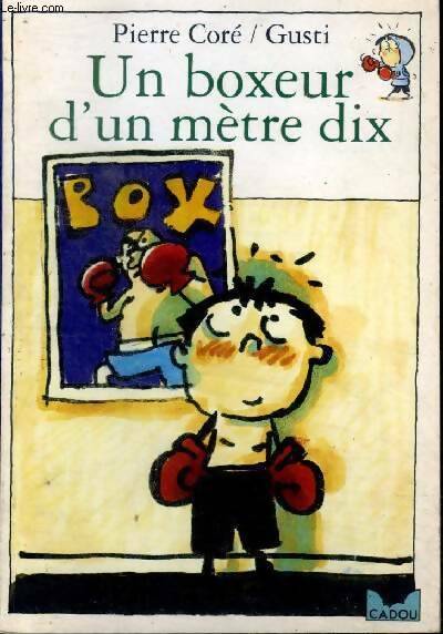 Livrenpoche : Un boxeur d'un metre dix - Core-P+Gusti - Livre