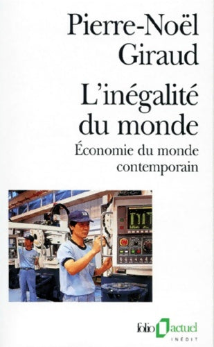 Livrenpoche : L'inégalité du monde. Économie du monde contemporain - Pierre-Noël Giraud - Livre