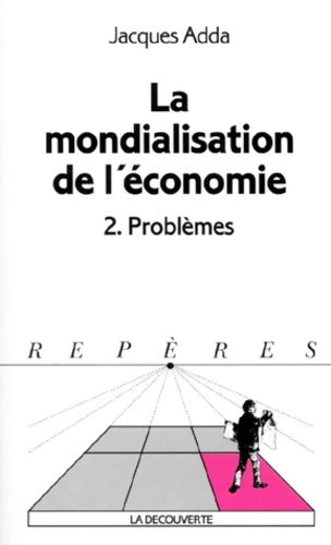 Livrenpoche : La mondialisation de l'économie Tome II : Problèmes - Jacques Adda - Livre