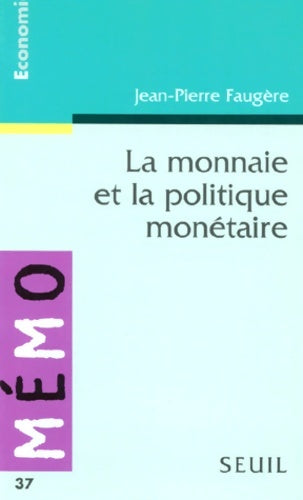 Livrenpoche : La monnaie et la politique monétaire - Jean-Pierre Faugère - Livre